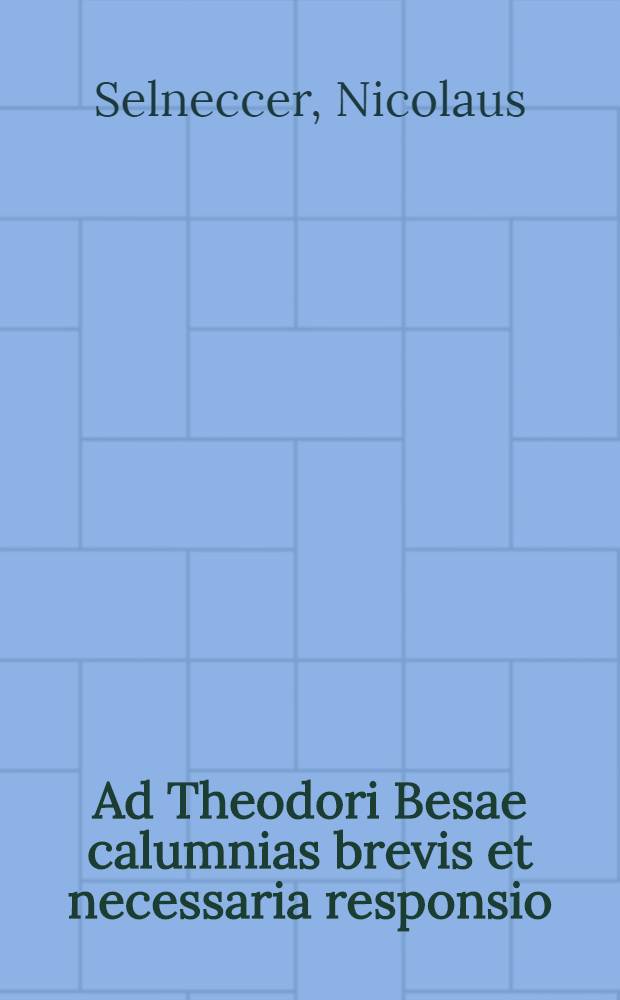 Ad Theodori Besae calumnias brevis et necessaria responsio
