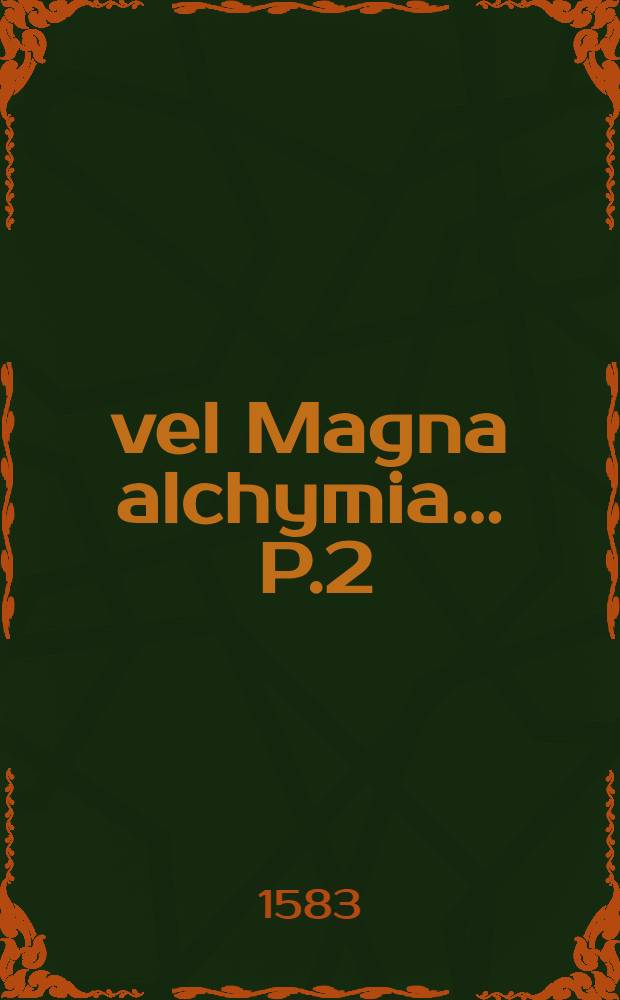 ... vel Magna alchymia ... P.2