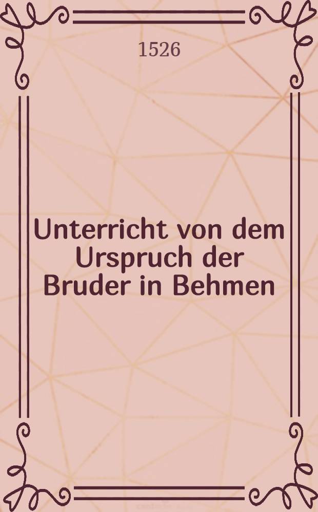 Unterricht von dem Urspruch der Bruder in Behmen