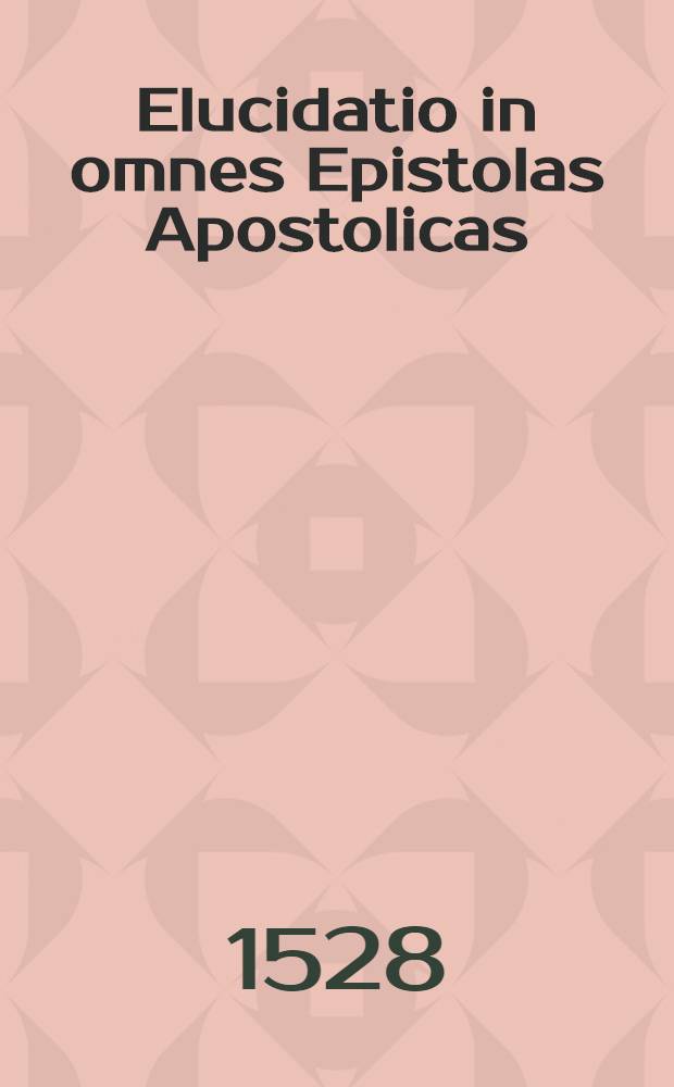 Elucidatio in omnes Epistolas Apostolicas