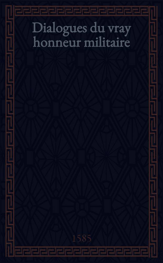 Dialogues du vray honneur militaire