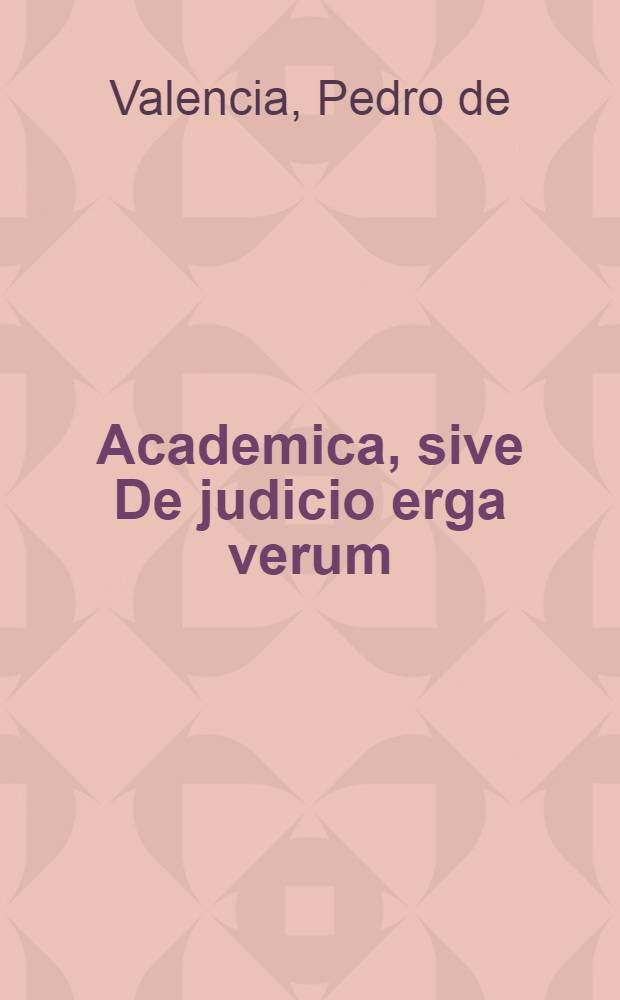 Academica, sive De judicio erga verum