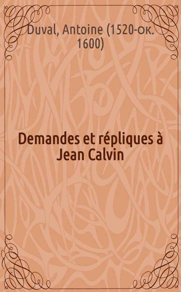 Demandes et répliques à Jean Calvin