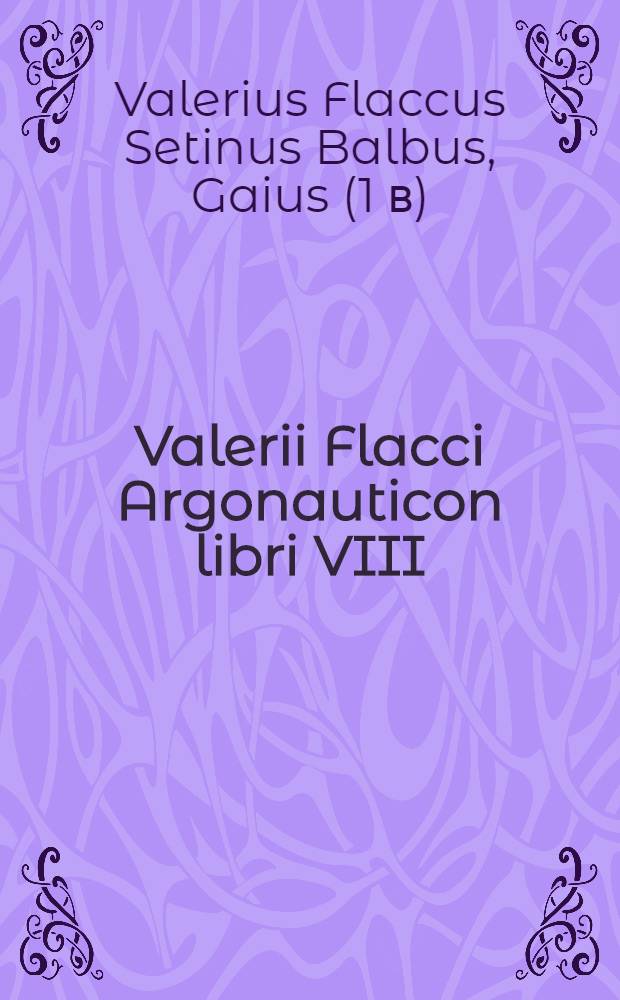 Valerii Flacci Argonauticon libri VIII
