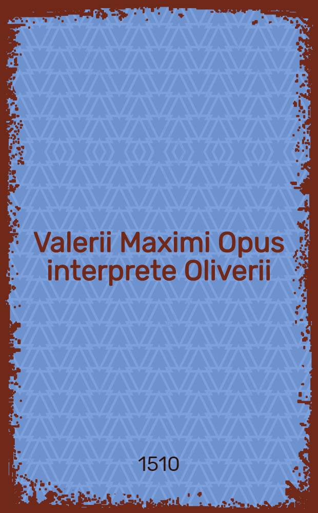 Valerii Maximi Opus interprete Oliverii
