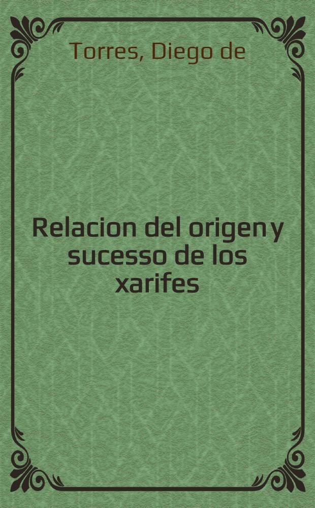 Relacion del origen y sucesso de los xarifes