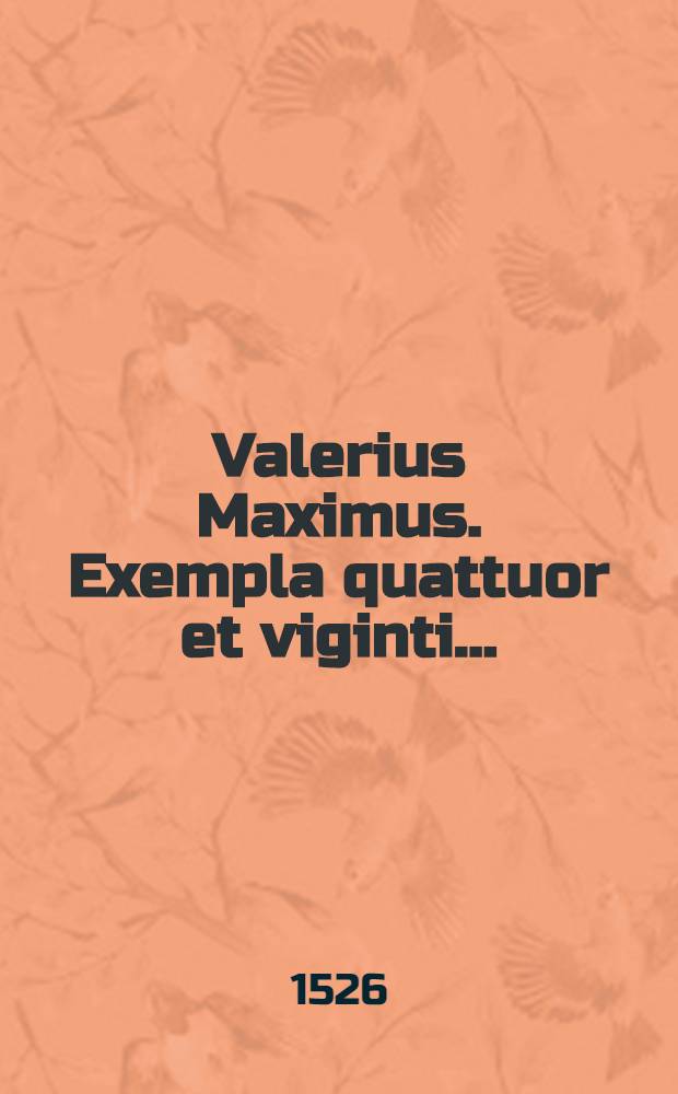 Valerius Maximus. Exempla quattuor et viginti ...