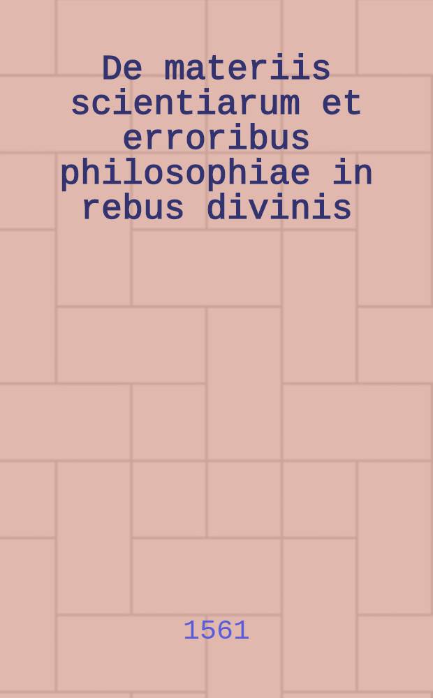 De materiis scientiarum et erroribus philosophiae in rebus divinis