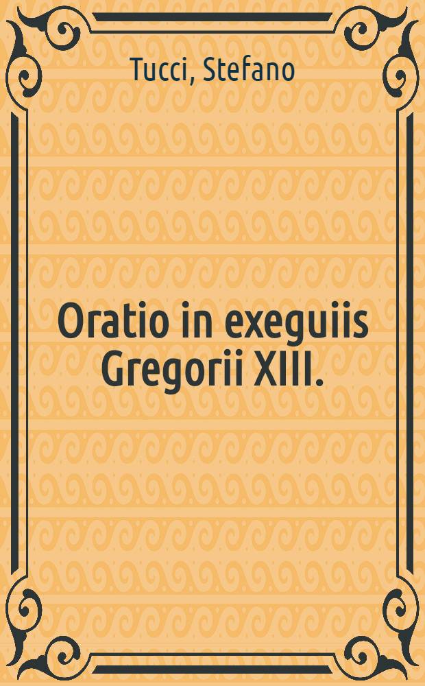 Oratio in exeguiis Gregorii XIII.