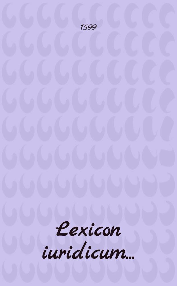 Lexicon iuridicum ...