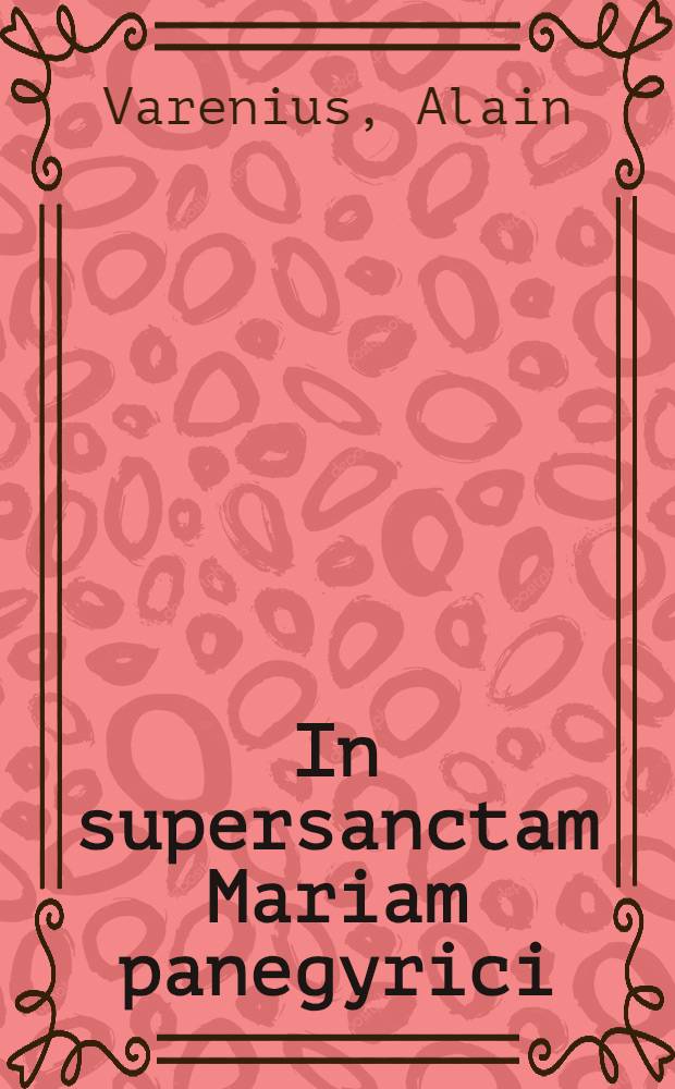 In supersanctam Mariam panegyrici