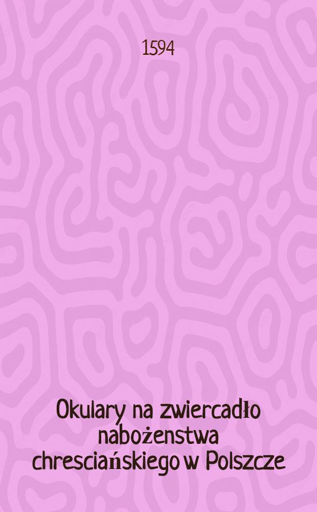 Okulary na zwiercadło nabożenstwa chresciańskiego w Polszcze