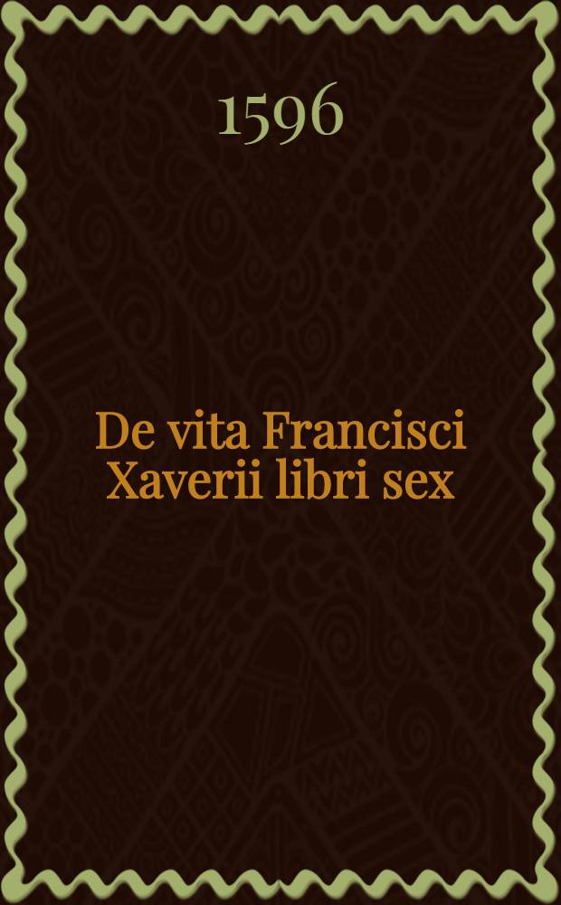 De vita Francisci Xaverii libri sex