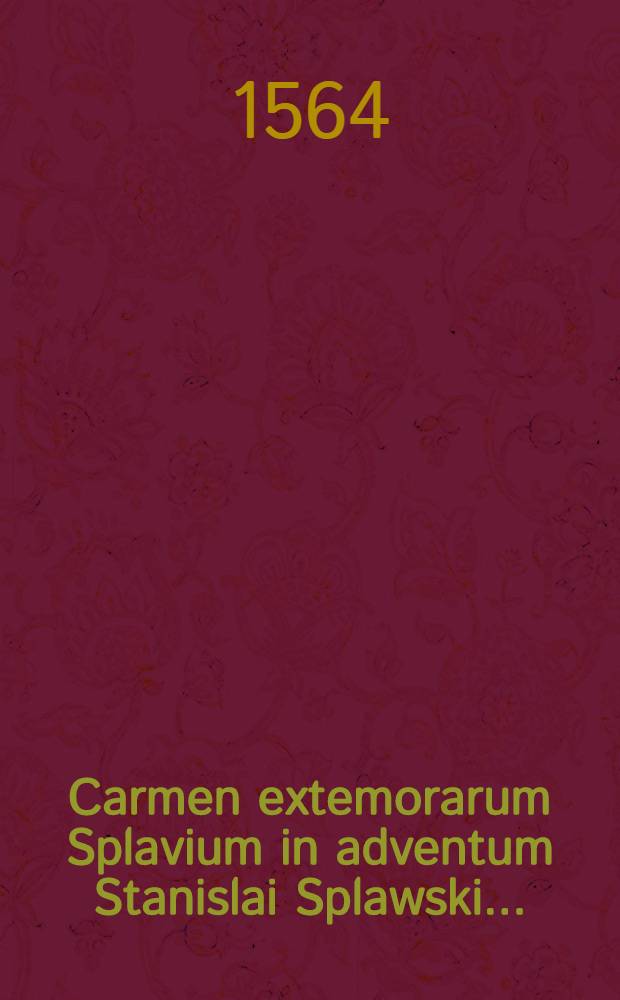 Carmen extemorarum Splavium in adventum Stanislai Splawski ...