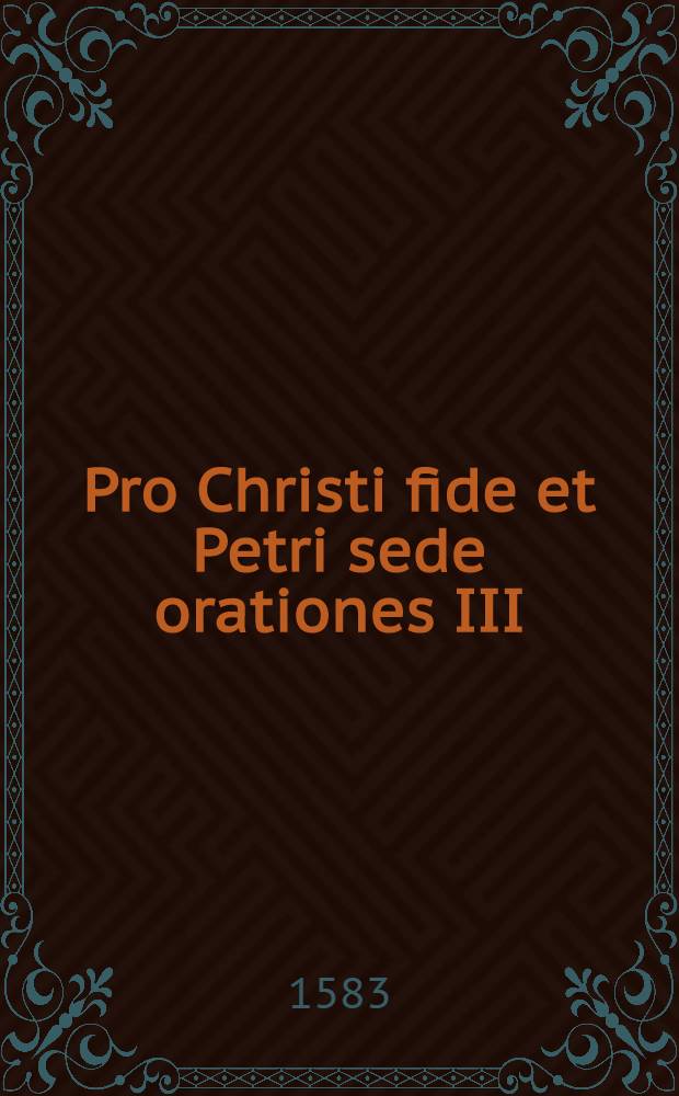 Pro Christi fide et Petri sede orationes III