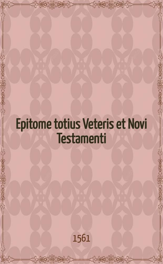 Epitome totius Veteris et Novi Testamenti