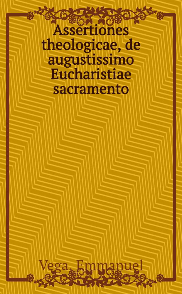 Assertiones theologicae, de augustissimo Eucharistiae sacramento