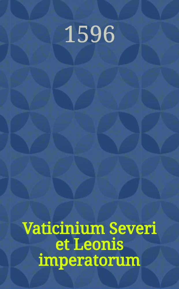 Vaticinium Severi et Leonis imperatorum