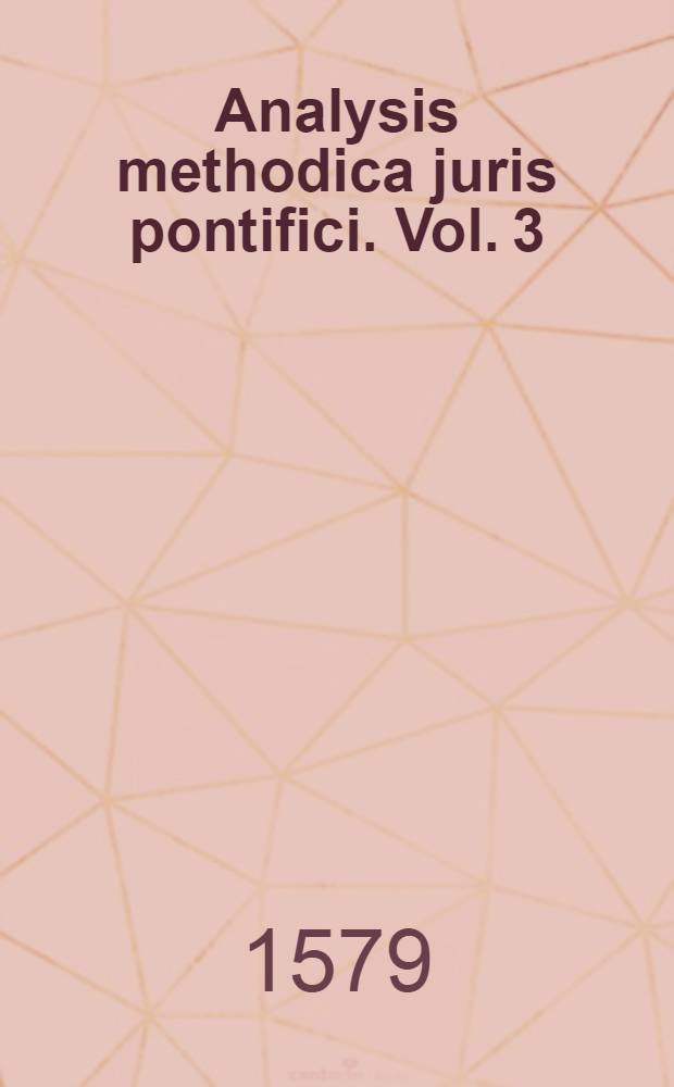 Analysis methodica juris pontifici. Vol. 3