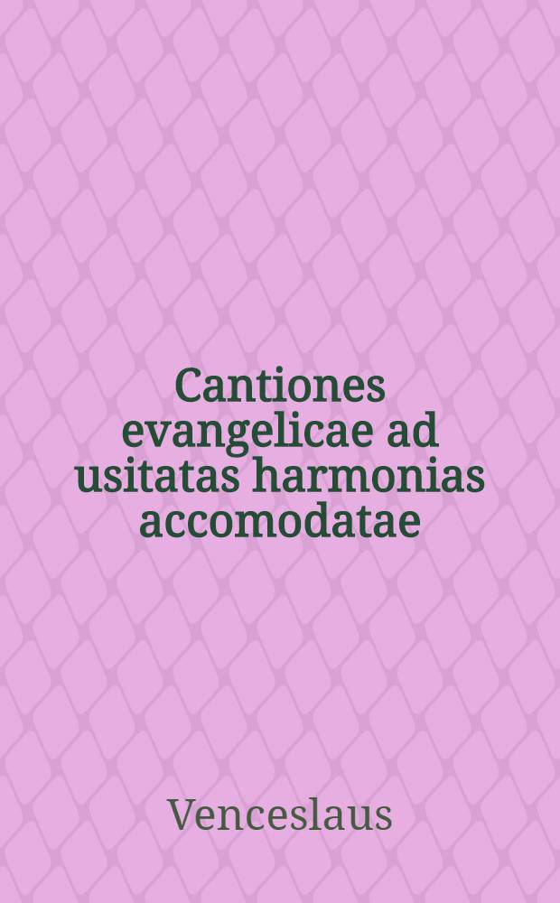 Cantiones evangelicae ad usitatas harmonias accomodatae