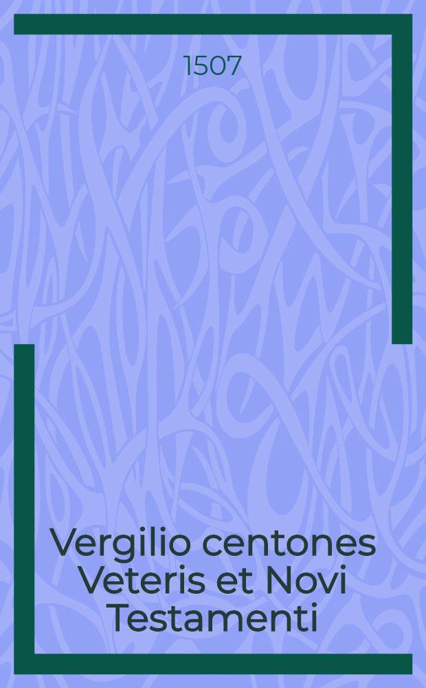 Vergilio centones Veteris et Novi Testamenti