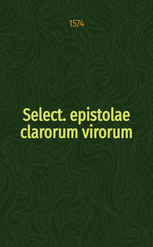 Select. epistolae clarorum virorum