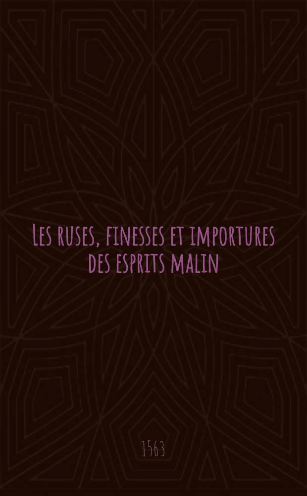 Les ruses, finesses et importures des esprits malin