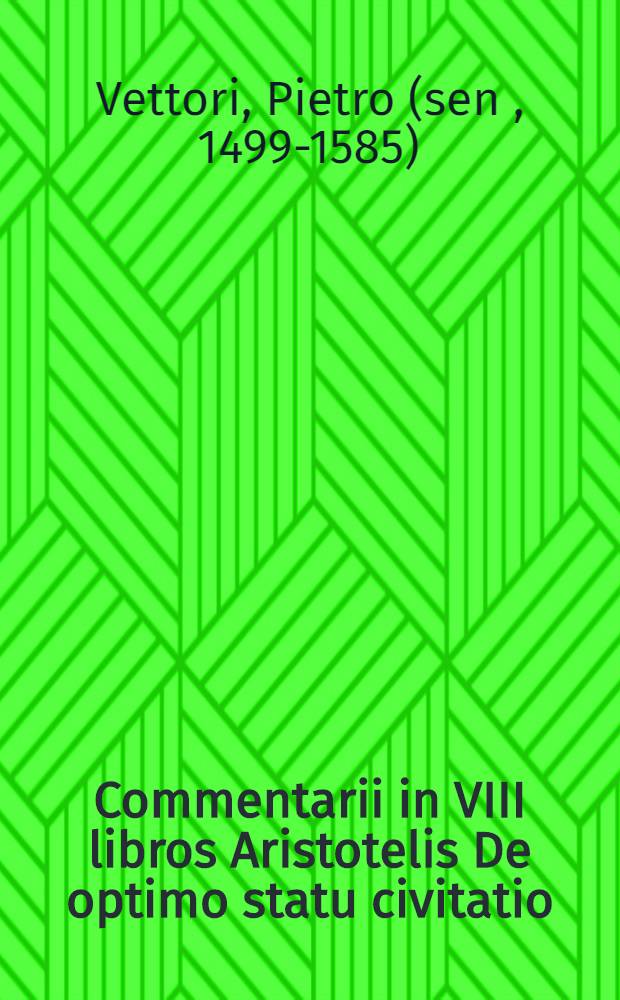 Commentarii in VIII libros Aristotelis De optimo statu civitatio