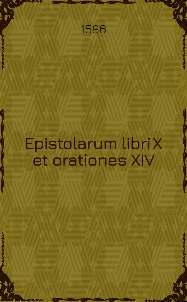 Epistolarum libri X et orationes XIV