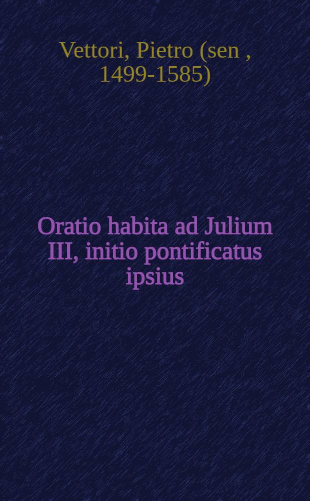 Oratio habita ad Julium III, initio pontificatus ipsius