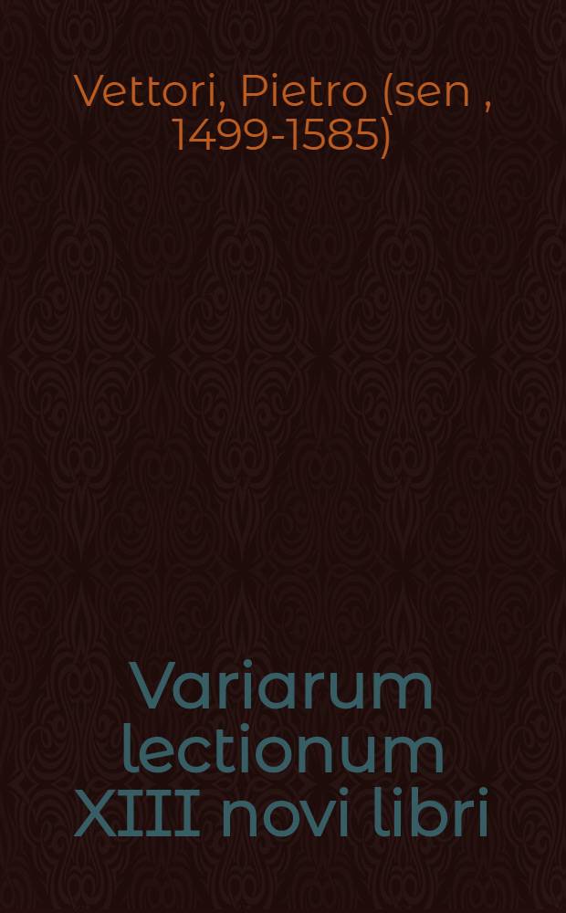 Variarum lectionum XIII novi libri (XXVI-XXXVIII)