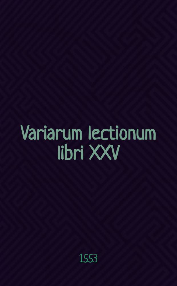 Variarum lectionum libri XXV