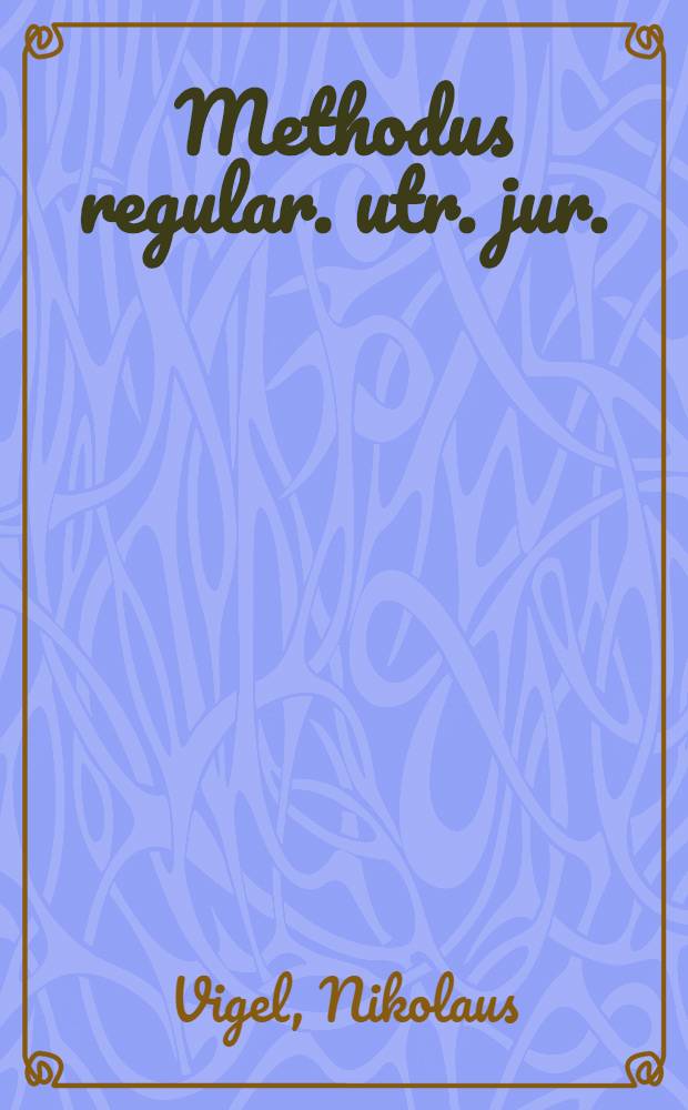 Methodus regular. utr. jur.