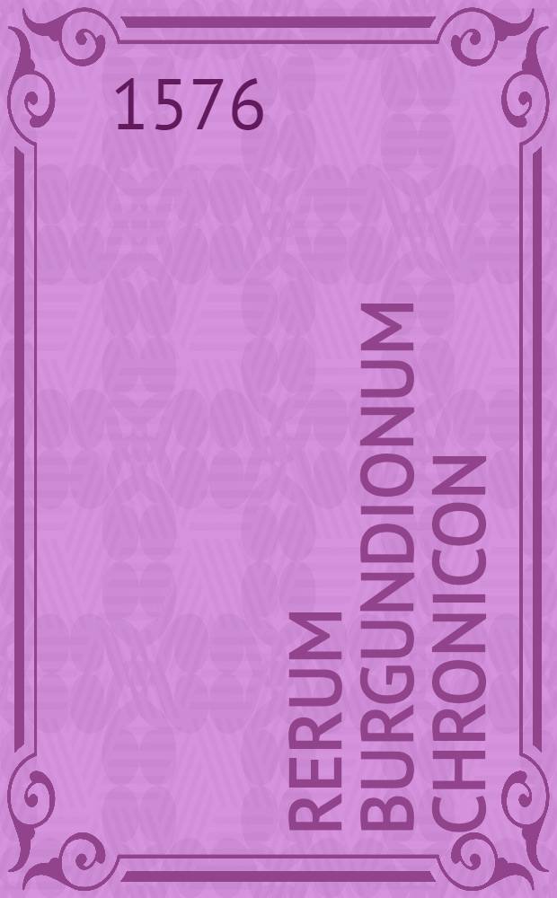 Rerum Burgundionum Chronicon