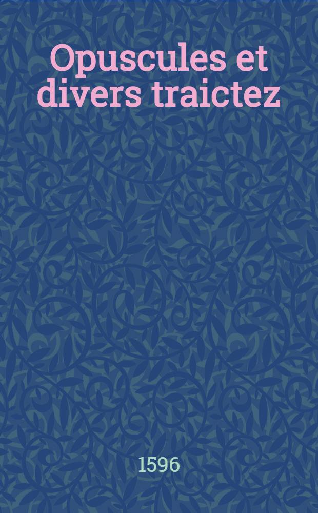 Opuscules et divers traictez