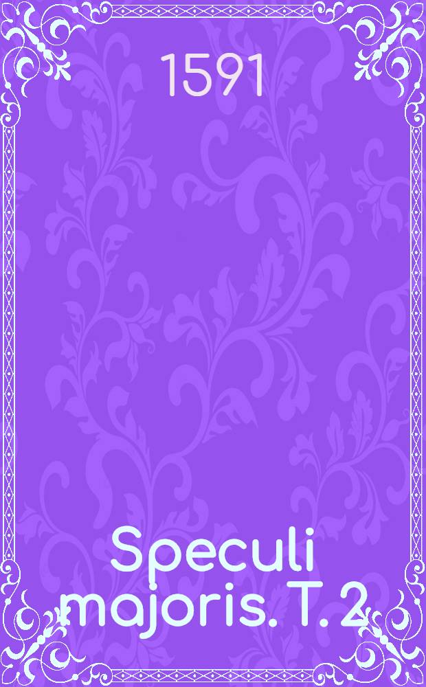 Speculi majoris. T. 2