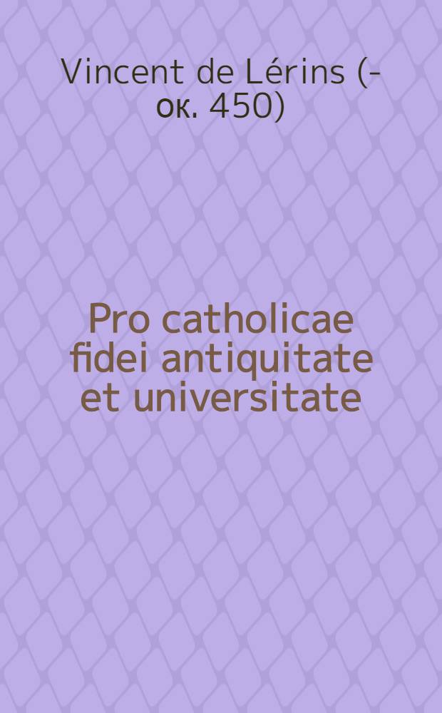 Pro catholicae fidei antiquitate et universitate
