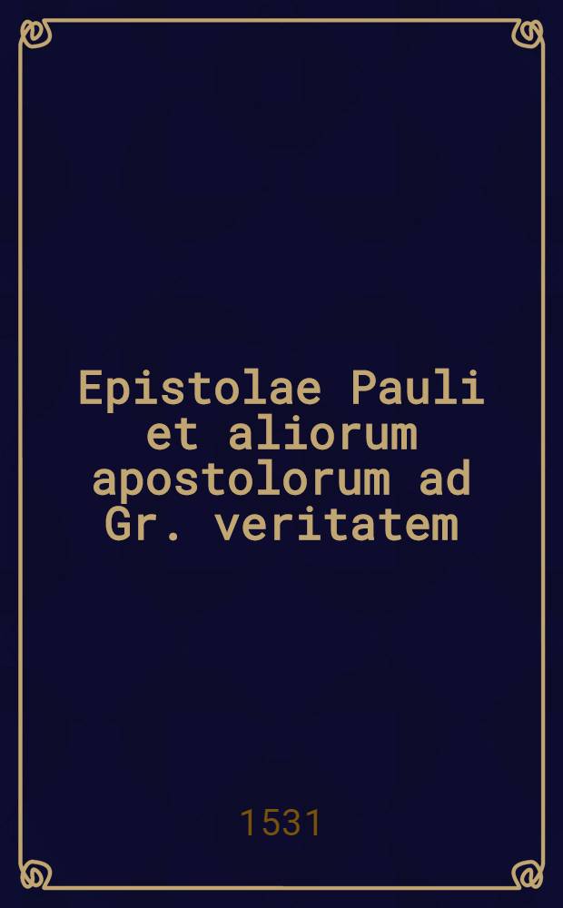 Epistolae Pauli et aliorum apostolorum ad Gr. veritatem