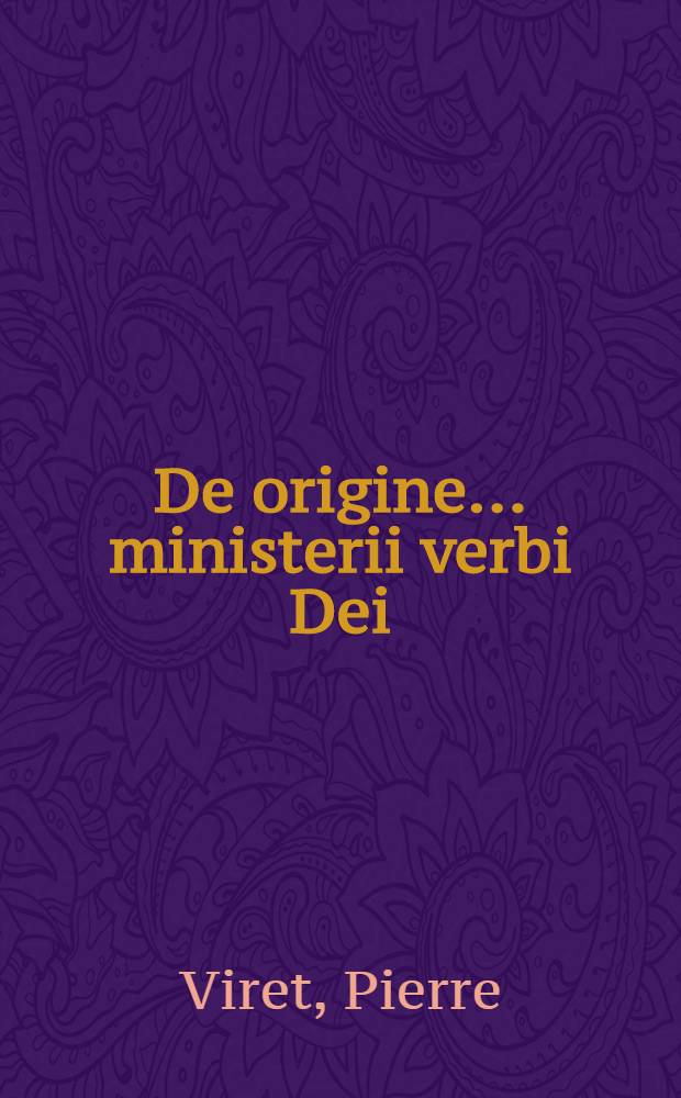 De origine ... ministerii verbi Dei