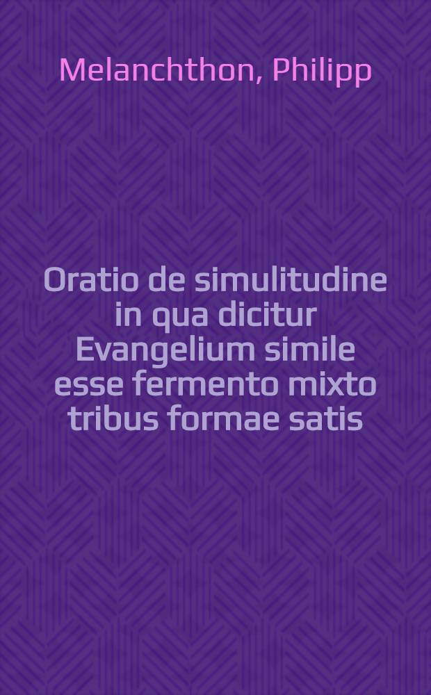 Oratio de simulitudine in qua dicitur Evangelium simile esse fermento mixto tribus formae satis