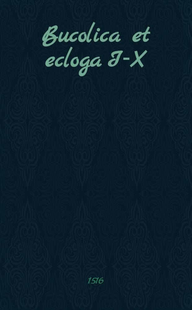 Bucolica et ecloga I-X