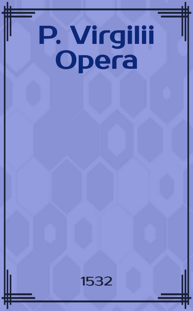 P. Virgilii Opera