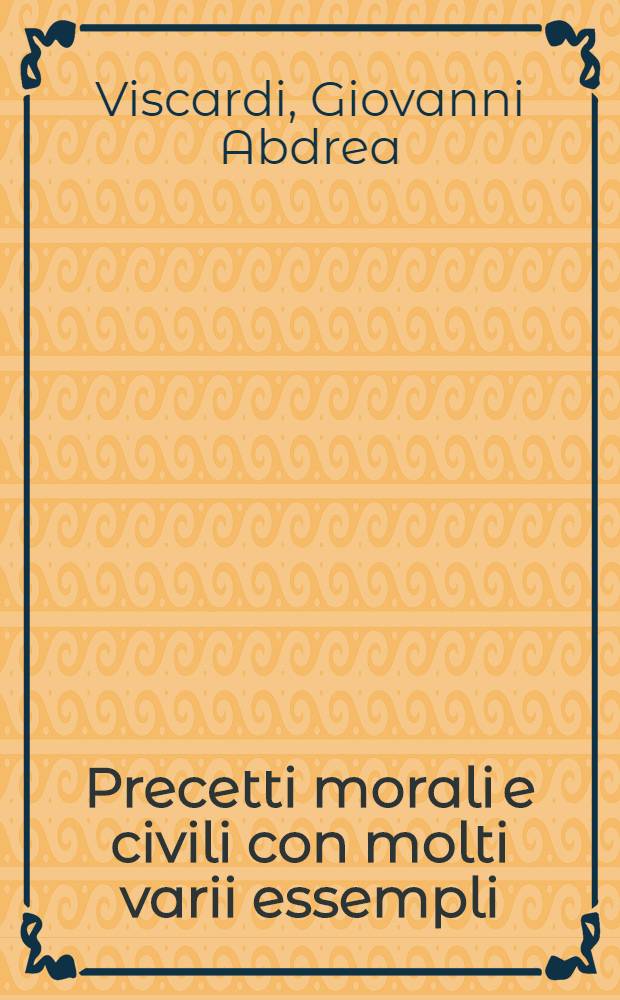 Precetti morali e civili con molti varii essempli