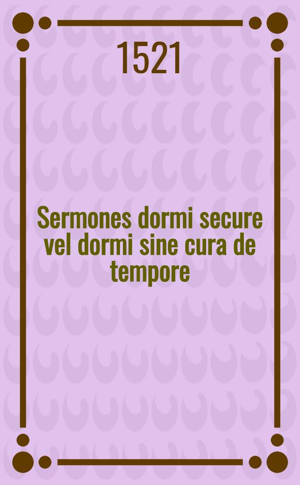 Sermones dormi secure vel dormi sine cura de tempore