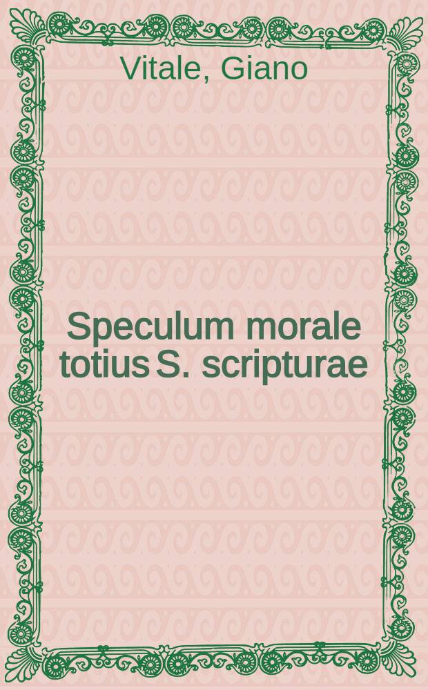 Speculum morale totius S. scripturae