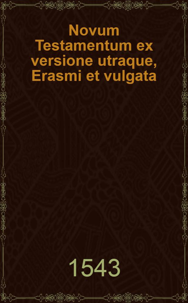 Novum Testamentum ex versione utraque, Erasmi et vulgata