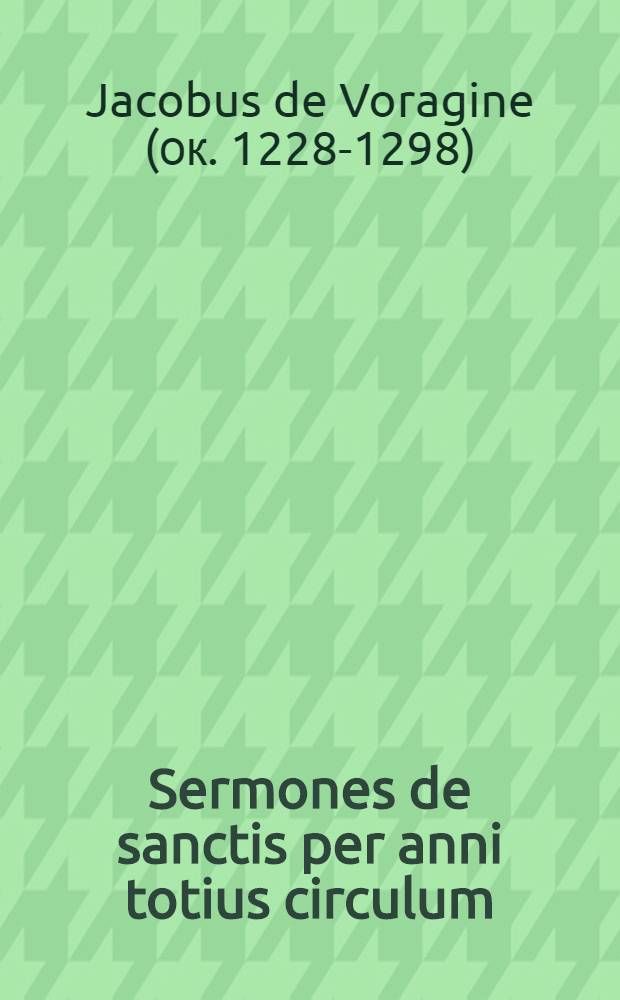 Sermones de sanctis per anni totius circulum