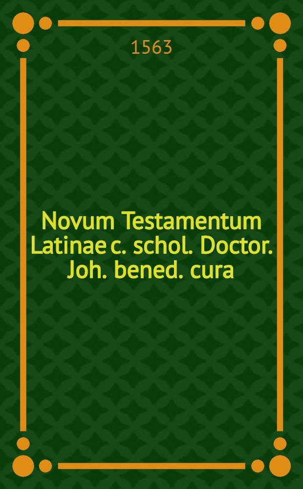 Novum Testamentum Latinae c. schol. Doctor. Joh. bened. cura