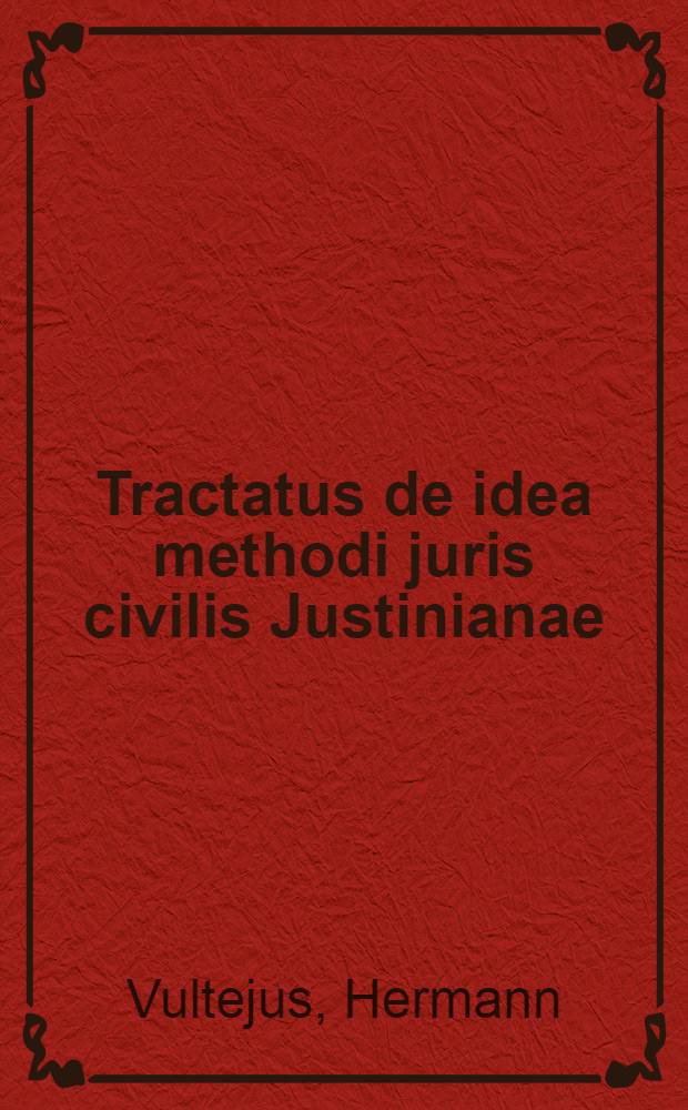 Tractatus de idea methodi juris civilis Justinianae