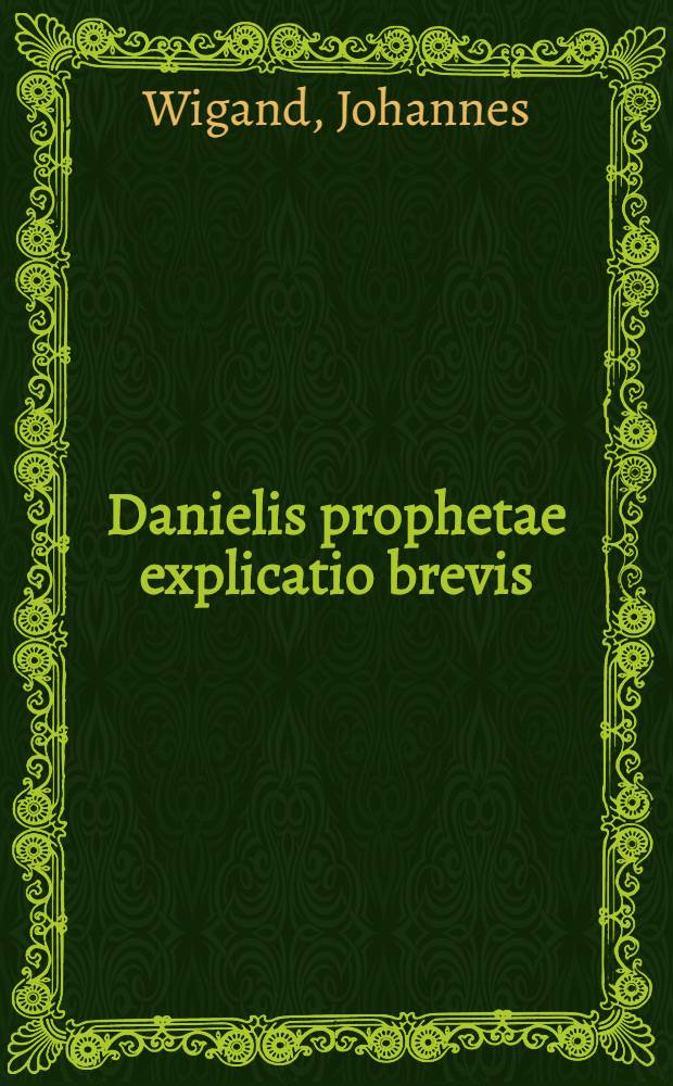 Danielis prophetae explicatio brevis